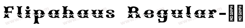 Flipahaus Regular字体转换 Flipahaus Regular字体转换
